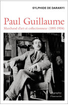 Paul guillaume - marchand d-art et collectionneur (1891-1934)