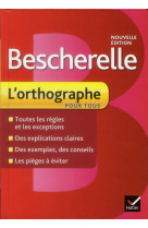 Bescherelle l-orthographe pour tous - ouvrage de reference sur l-orthographe francaise