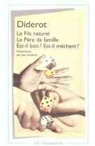 Le fils naturel - le pere de famille - est-il bon ? est-il mechant ?