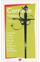 Theatre ii - clitandre - medee - le cid - horace - cinna - polyeucte - la mort de pompee