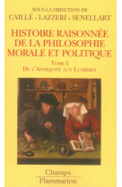 Histoire raisonnee de la philosophie morale et politique - vol01 - de l-antiquite aux lumieres