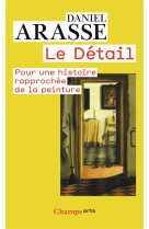 Le detail - pour une histoire rapprochee de la peinture