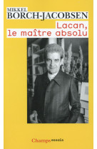 Lacan, le maitre absolu - introduction a une lecture de lacan