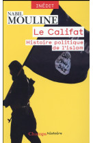 Le califat - histoire politique de l-islam