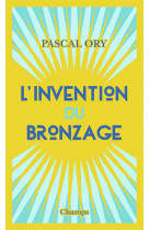 L-invention du bronzage - essai d-une histoire culturelle