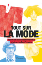 Tout sur la mode - panorama des mouvements et des chefs-d-oeuvre - illustrations, couleur