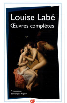 Oeuvres completes : sonnets-elegies, debat de folie et d-amour