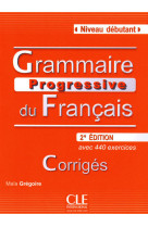 Grammaire progressive du francais debutant- corriges - nouvelle edition