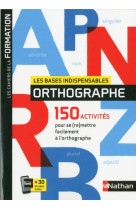 Les bases indispensables orthographe - les cahiers de la formation - 2019