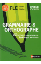 Grammaire et orthographe - cahier d-activites - fle (voie express) 2019