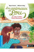 Les animaux de lou : je vais t-aider, petit herisson !