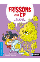 Frissons au cp : le grand mechant blob !