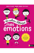 Les cahiers filliozat:mes emotions