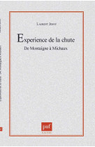 L-experience de la chute.  de montaigne a michaux