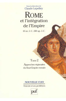 Rome et l-integration de l-empire (44 av. j.-c. - 260 ap. j.-c.). tome 2 - approches regionales du h