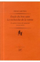 Etude du bon sens, la recherche de la verite et autres ecrits de jeunesse (1616-1631)