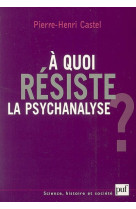 A quoi resiste la psychanalyse ?