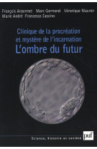 Clinique de la procreation et mystere de l-incarnation - l-ombre du futur