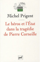 Le heros et l-etat dans la tragedie de pierre corneille