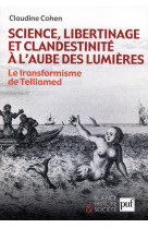 Science, libertinage et clandestinite a l-aube des lumieres - le transformisme de telliamed