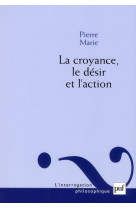 La croyance, le desir et l-action