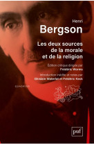 Les deux sources de la morale et de la religion - edition critique sous la direction de frederic wor