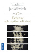 Debussy et le mystere de l-instant
