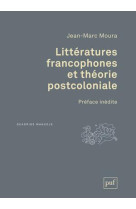 Litteratures francophones et theorie postcoloniale - preface inedite de l-auteur