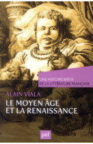 Moyen age et renaissance. une histoire breve de la litterature francaise