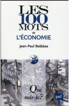 Les 100 mots de l-economie (6ed) qsj 3731