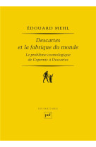 Descartes et la fabrique du monde - le probleme cosmologique, de copernic a descartes