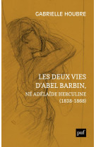 Les deux vies d-abel barbin, ne adelaide herculine (1838-1868) - edition annotee des souvenirs d-ale