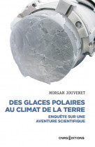 Des glaces polaires au climat de la terre - enquete sur une aventure scientifique