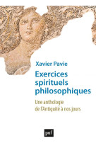 Exercices spirituels philosophiques - une anthologie de l-antiquite a nos jours