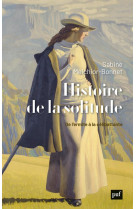 Histoire de la solitude - de l-ermite a la celibattante