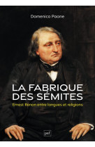 La fabrique des semites - ernest renan entre langues et religions