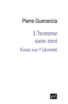 L-homme sans moi - essai sur l-identite