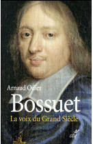 Bossuet. la voix du grand siecle