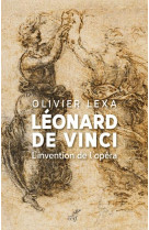 Leonard de vinci - l-invention de l-opera