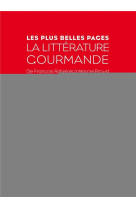 La litterature gourmande - de francois rabelais a macel proust.