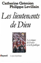 Les lieutenants de dieu - les eveques de france et la republique