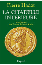 La citadelle interieure - introduction aux pensees de marc aurele