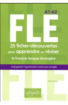 Fle. 25 fiches-decouvertes pour apprendre ou reviser le francais langue etrangere. conjugaison, gram