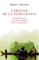 L-impense de la democratie - tocqueville, la citoyennete et la religion