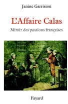 L-affaire calas - miroir des passions francaises