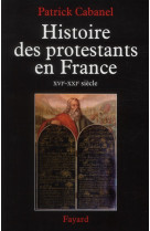 Histoire des protestants en france - xvie-xxie siecle