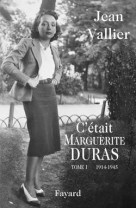 C-etait marguerite duras - tome 1 1914-1945