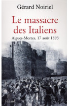 Le massacre des italiens - aigues-mortes, 17 aout 1893