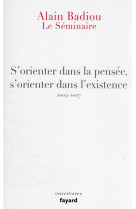 Le seminaire : s-orienter dans la pensee, s-orienter dans l-existence (2004-2007)