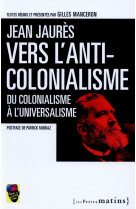 Jean jaures,vers l-anticolonialisme. du colonialisme a l-universalisme